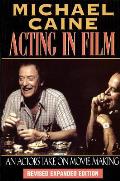 Michael Caine Acting in Film An Actors Take on Movie Making