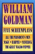 William Goldman Five Screenplays with Essays