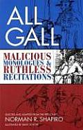 All Gall Malicious Monologues & Ruthless Recitations