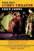 Paul Sills Story Theater Four Shows with Theater Games for Story Theater by Viola Spolin
