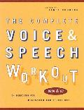 The Complete Voice & Speech Workout: 75 Exercises for Classroom and Studio Use