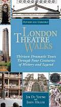 London Theatre Walks Thirteen Dramatic Tours Through Four Centuries of History & Legend