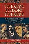 Theatre Theory Theatre The Major Critical Texts from Aristotle & Zeami to Soyinka & Havel