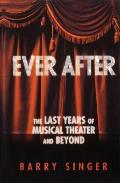Ever After The Last Years of Musical Theater & Beyond