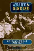 Awake & Singing Six Great American Jewish Plays