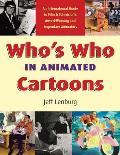 Who's Who in Animated Cartoons: An International Guide to Film & Television's Award-Winning and Legendary Animators
