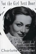 Not the Girl Next Door Joan Crawford a Personal Biography