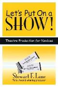 Lets Put On A Show Theatre Production For Novices