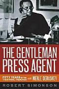 Gentleman Press Agent Fifty Years in the Theatrical Trenches with Merle Dubuskey