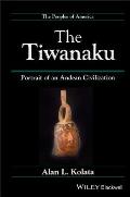 The Tiwanaku: Portrait of an Andean Civilization