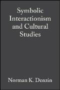 Symbolic Interactionism and Cultural Studies: The Politics of Interpretation