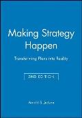 Making Strategy Happen: Transforming Plans Into Reality. Second Edition