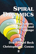 Spiral Dynamics Mastering Values Leadership & Change