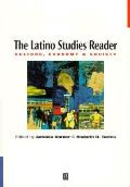 The Latino Studies Reader: Culture, Economy, and Society