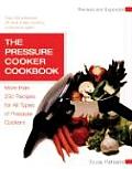 The Pressure Cooker Cookbook: More Than 250 Recipes for All Types of Pressure Cookers, Revised and Expanded