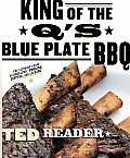 King of the Qs Blue Plate BBQ The Ultimate Guide to Grilling Smoking Dipping & Licking