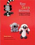 Tiny Yarn Animals Amigurumi Friends to Make & Enjoy