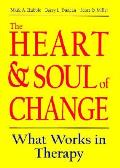 Heart & Soul of Change What Works in Therapy