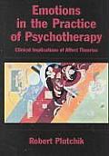 Emotions in the Practice of Psychotherapy Clinical Implications of Affect Theories