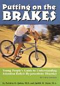 Putting on the Brakes Young Peoples Guide to Understanding Attention Deficit Hyperactivity Disorder ADHD Revised Edition