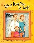 Why Are You So Sad A Childs Book about Parental Depression
