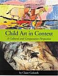 Child Art in Context A Cultural & Comparative Perspective