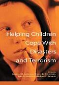 Helping Children Cope with Disasters & Terrorism