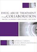 Drug Abuse Treatment Through Collaboration Practice & Research Partnerships That Work