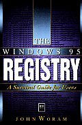 The Windows 95 Registry: A Survival Guide for Users