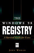 The Windows. 98 Registry: A Survival Guide for Users