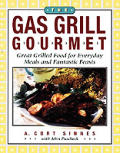 Gas Grill Gourmet Great Grilled Food For