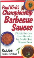Paul Kirks Championship Barbecue Sauces 175 Make Your Own Sauces Marinades Dry Rubs Wet Rubs Mops & Salsas
