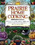 Prairie Home Cooking 400 Recipes That Ce