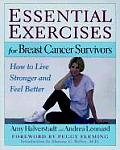 Essential Exercises for Breast Cancer Survivors How to Live Stronger & Feel Better