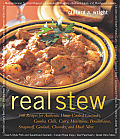 Real Stew 300 Recipes for Authentic Home Cooked Cassoulet Gumbo Chili Curry Minestrone Bouillabaise Stroganoff Goulash C