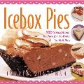 Icebox Pies 100 Scrumptious Recipes for No Bake No Fail Pies