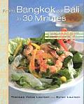 From Bangkok to Bali in 30 Minutes 165 Fast & Easy Recipes with the Lush Tropical Flavors of Southeast Asia & the South Seas Islands
