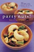 Party Nuts 50 Recipes for Spicy Sweet Savory & Simply Sensational Nuts That Will Be the Hit of Any Gathering