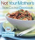 Not Your Mothers Slow Cooker Cookbook