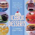 Icebox Desserts 100 Cool Recipes for Icebox Cakes Pies Parfaits Mousses Puddings & More