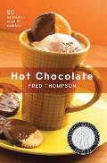 Hot Chocolate 50 Heavenly Cups of Comfort
