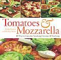 Tomatoes & Mozzarella 100 Ways to Enjoy This Tantalizing Twosome All Year Long