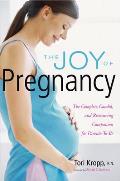 Joy of Pregnancy the Complete Candid & Reassuring Companion for Parents To Be