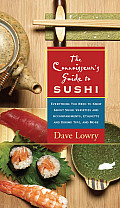 Connoisseurs Guide to Sushi Everything You Need to Know about Sushi Varieties & Accompaniments Etiquette & Dining Tips & More