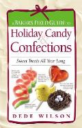 Bakers Field Guide to Holiday Candy & Confections Sweet Treats All Year Long