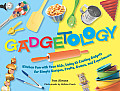 Gadgetology Kitchen Fun with Your Kids Using 35 Cooking Gadgets for Simple Recipes Crafts Games & Experiments