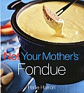 Not Your Mothers Fondue