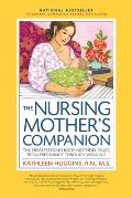 Nursing Mothers Companion The Breastfeeding Book Mothers Trust from Pregnancy Through Weaning