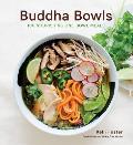 Buddha Bowls: 100 Nourishing One-Bowl Meals [A Cookbook]