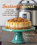 Instantly Sweet 75 Desserts & Sweet Treats from Your Instant Pot or Other Electric Pressure Cooker